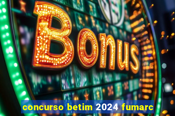 concurso betim 2024 fumarc